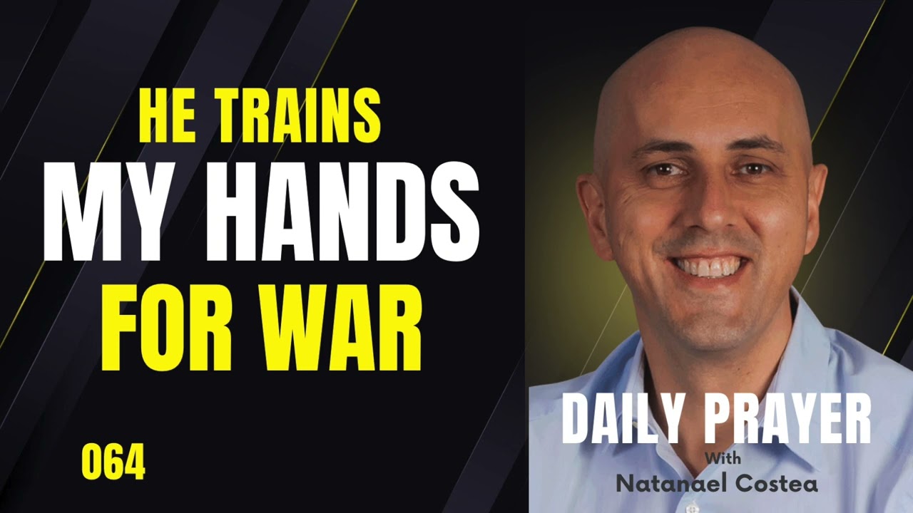 064 He Trains My Hands for War - with Natanael Costea