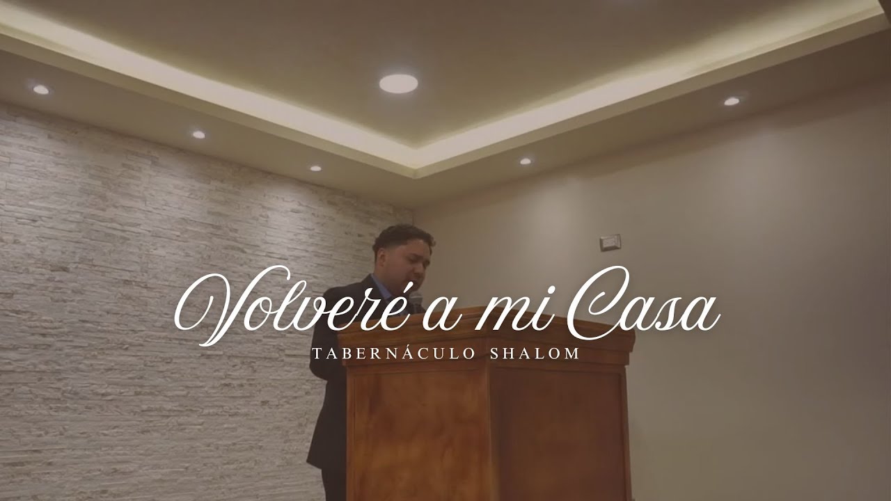 Volveré a Mi Casa | Canto Congregacional | Dedicación Tabernáculo Shalom