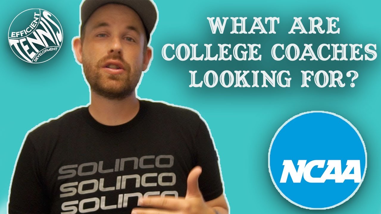 What Are College Tennis Coaches Looking For?
