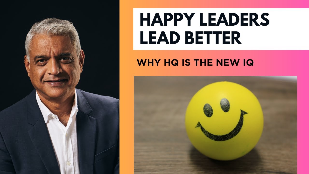 Happy Leaders Lead Better - Why HQ is the New IQ 😊 #leadershipSeriesCaptRR