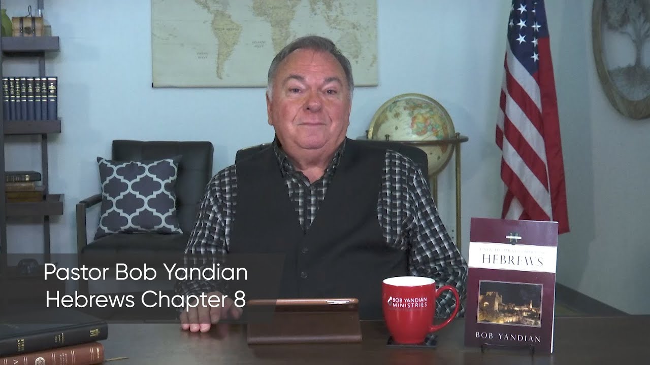 Hebrews Bible Study - Chapter 8 Summary