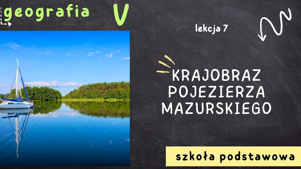 Geografia klasa 5 [Lekcja 7 - Krajobraz Pojezierza Mazurskiego]