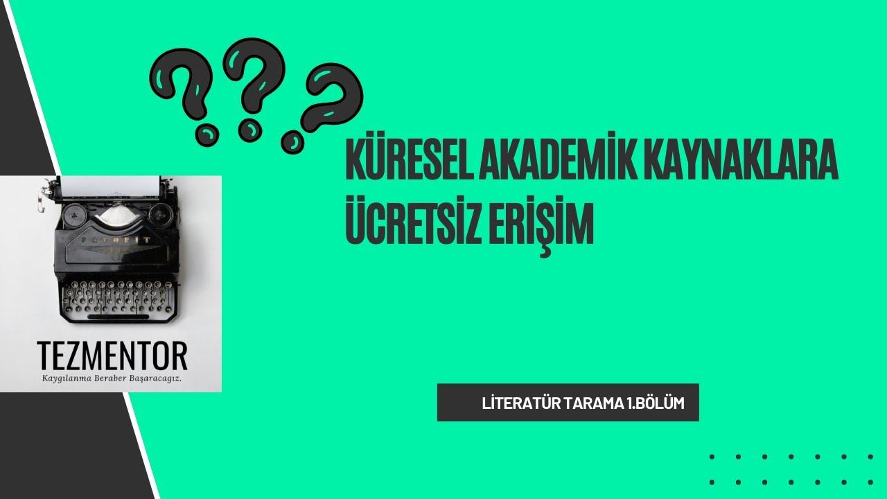 LİTERATÜR TARAMASI NASIL YAPILIR? ( Küresel veri tabanlarına erişim)