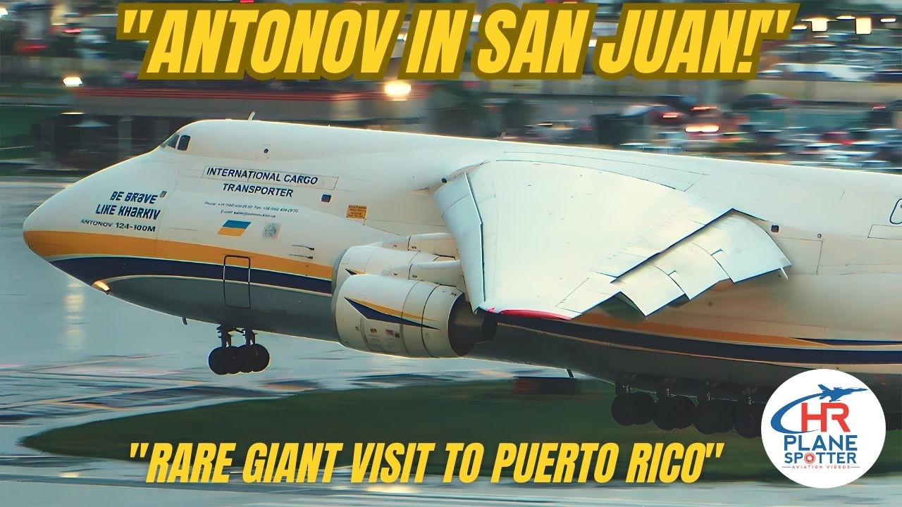 San Juan Airport: Rare Sight: Antonov An-124 Ruslan Makes Surprise Appearance