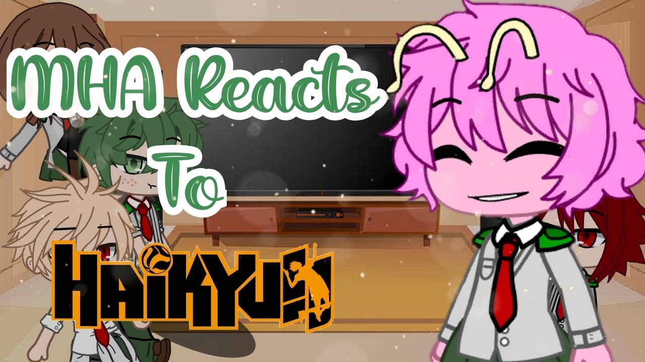 ||MHA reacts to Haikyuu||~ [ Plz read description :) ]