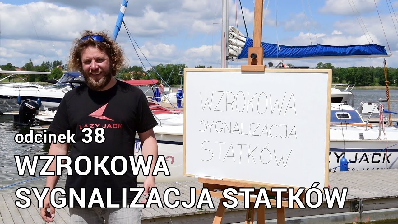 Przepisy żeglugowe - wzrokowa sygnalizacja statków (światła statków i inne sygnały) S01E38