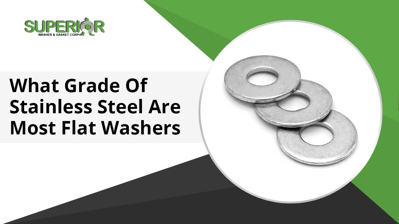 What Grade Of Stainless Steel Are Most Flat Washers For OEM's And Distributors
