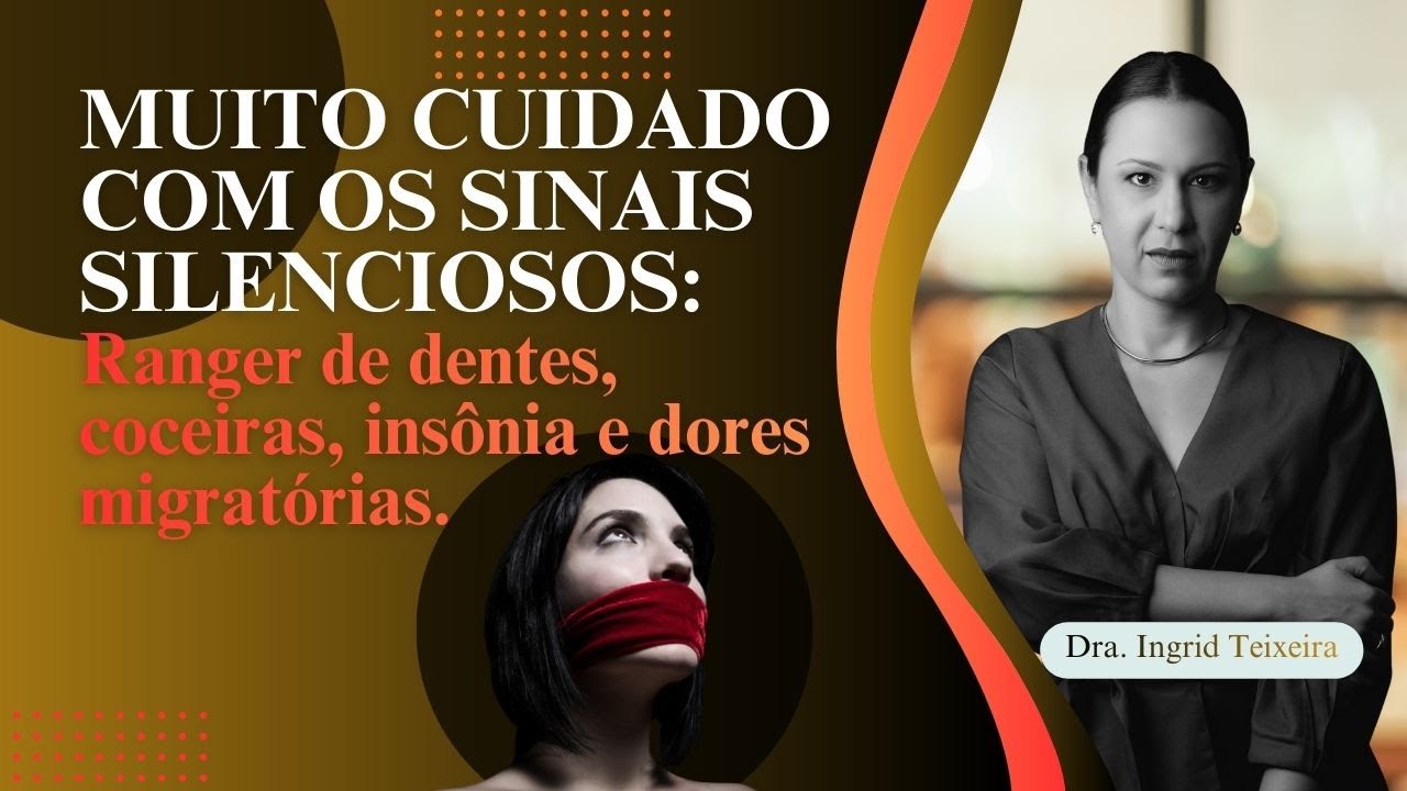 Sinais Silenciosos: Ranger de dentes, coceiras, insônia e dores migratórias.