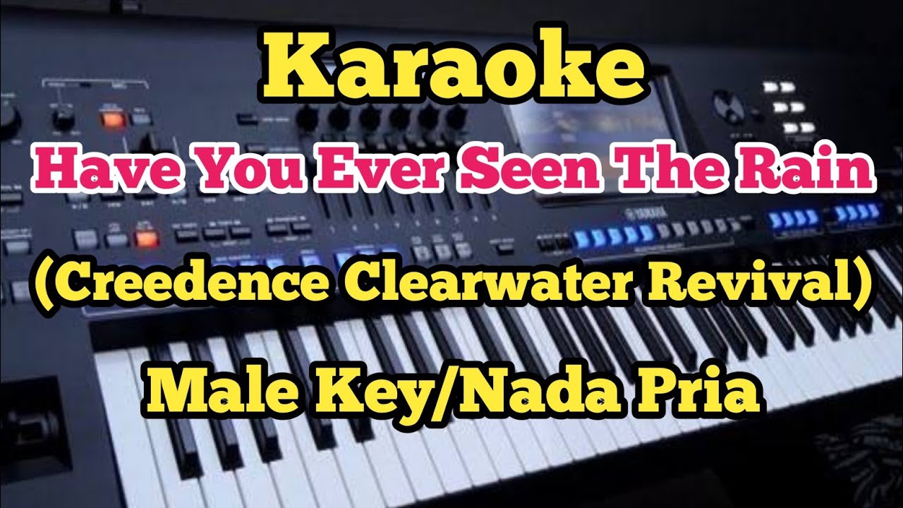Karaoke HAVE YOU EVER SEEN THE RAIN - Male/Pria_Creedence Clearwater Revival