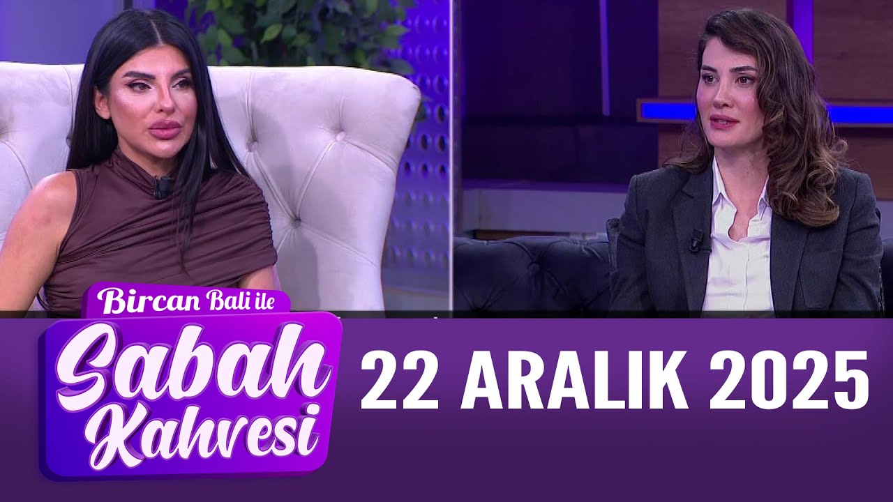 Bircan Bali ile Sabah Kahvesi 22 Aralık 2025