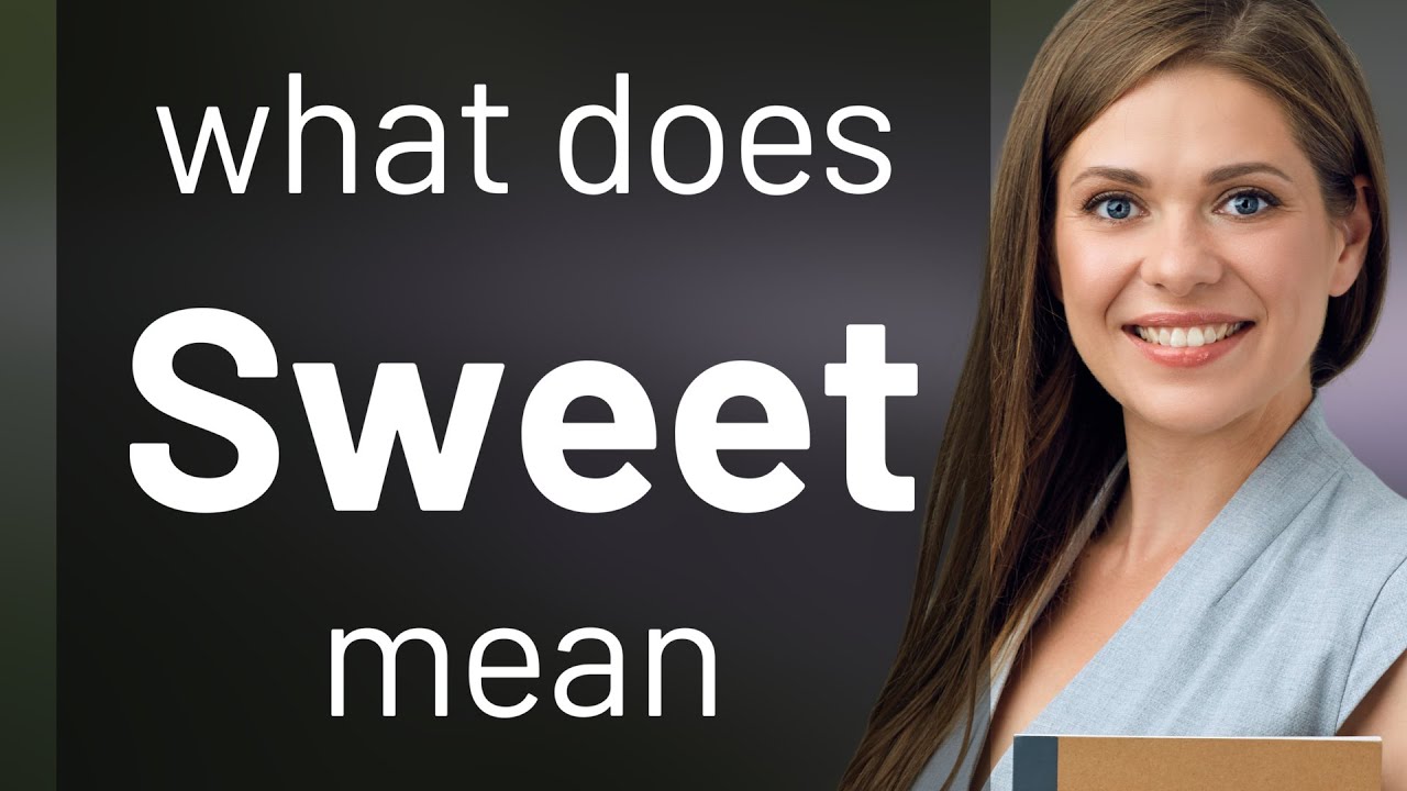 Sweet &mdash; SWEET definition