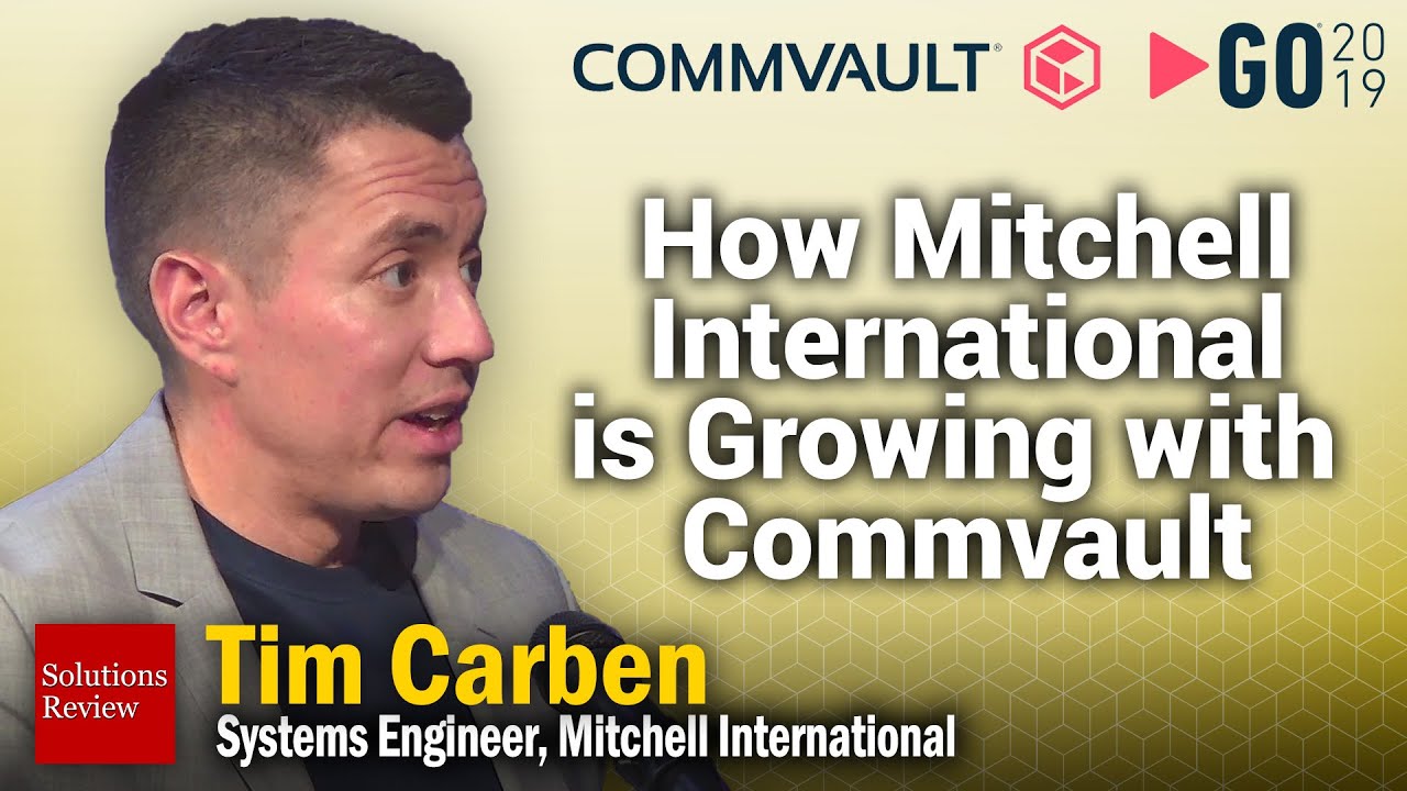 How Mitchell International is Growing with Commvault | A @SolutionsReview Interview with Tim Carben