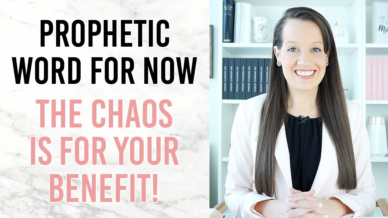 Prophetic Word for Now- The Chaos is for Your Benefit