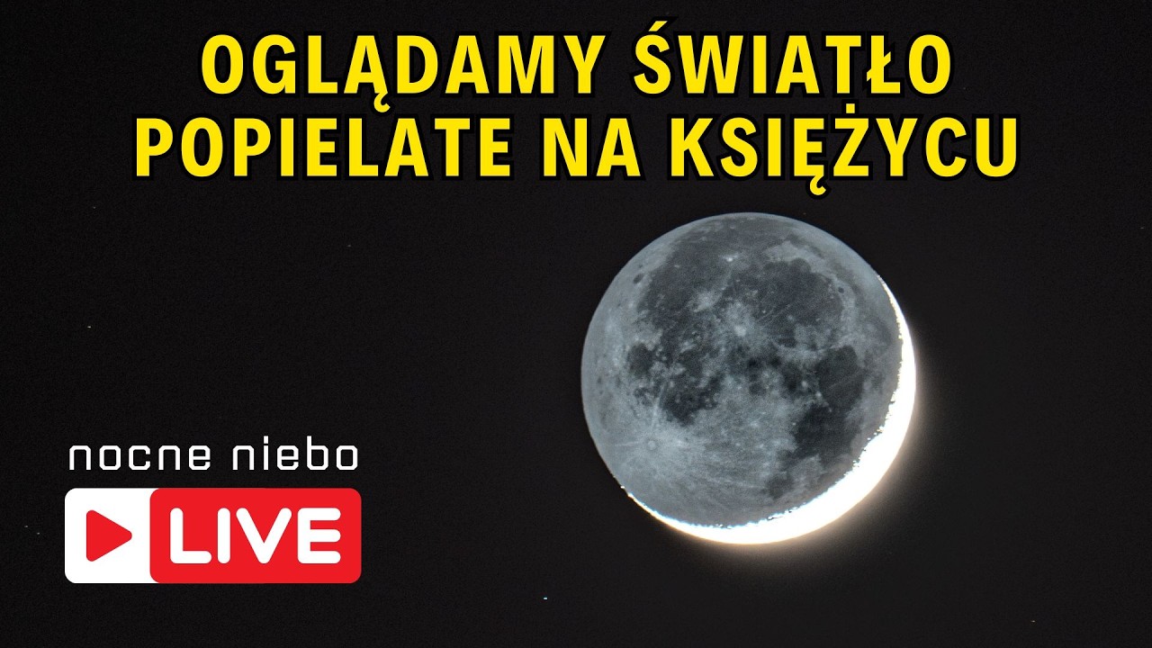 Oglądamy światło popielate na Księżycu - Nocne Niebo Live
