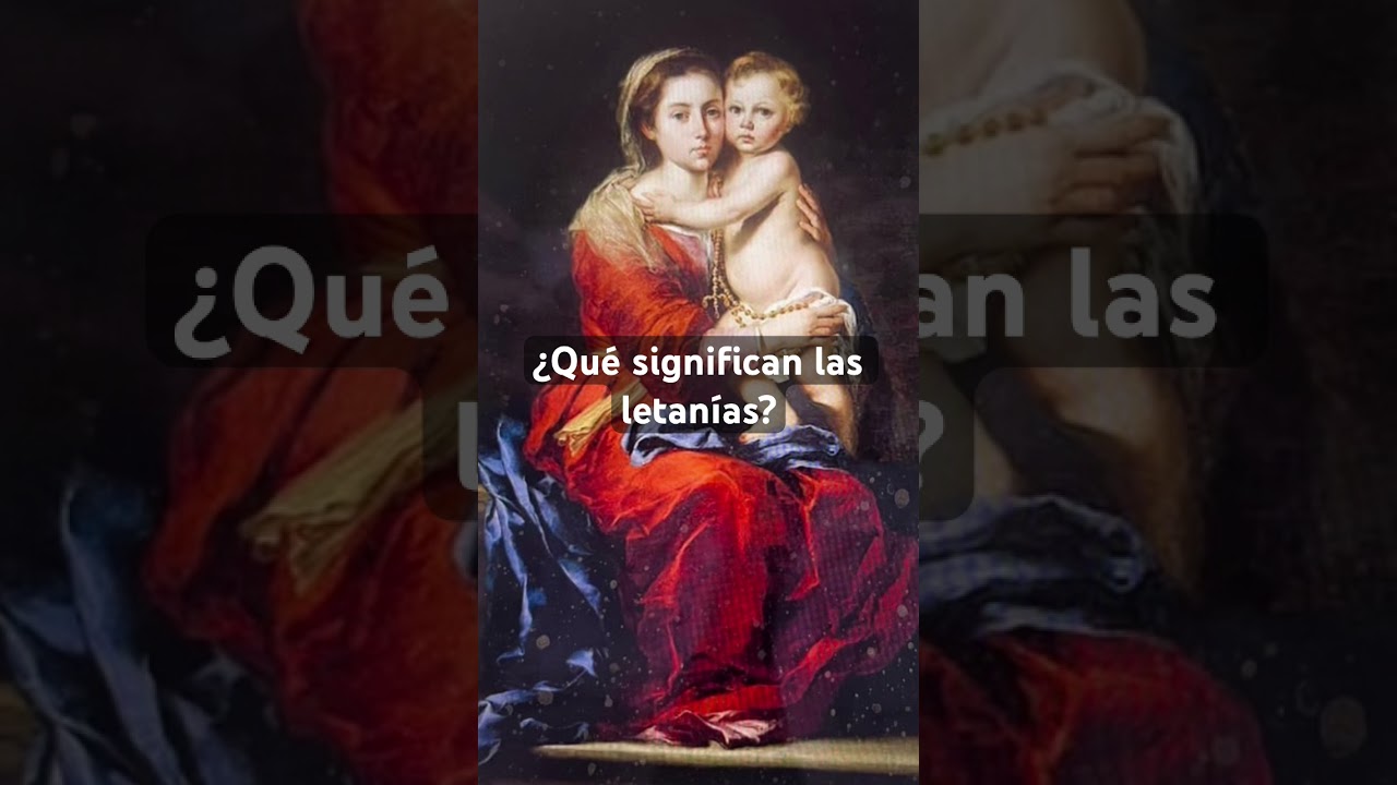 ¿Qué significan las letanías? 