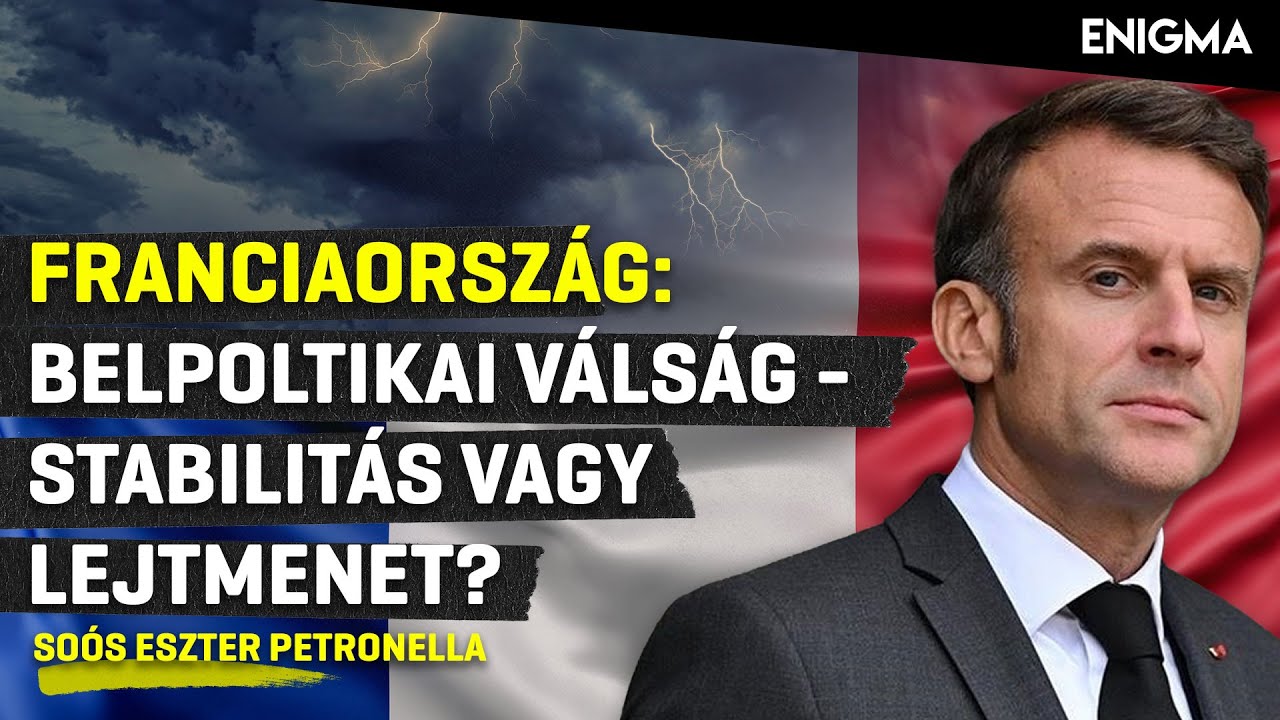 Enigma - Franciaország irányítható még ebben a politikai helyzetben? | Soós Eszter Petronella
