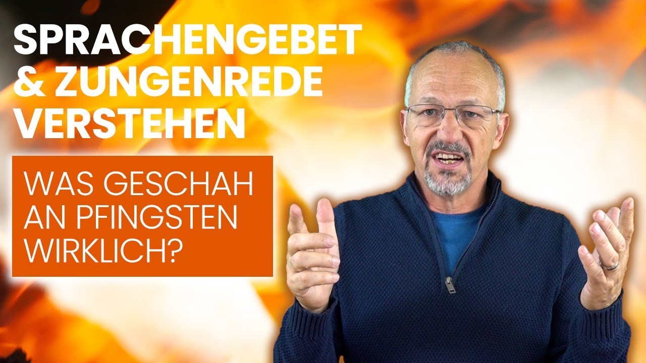 Sprachengebet und Zungenrede verstehen, was geschah an Pfingsten wirklich?