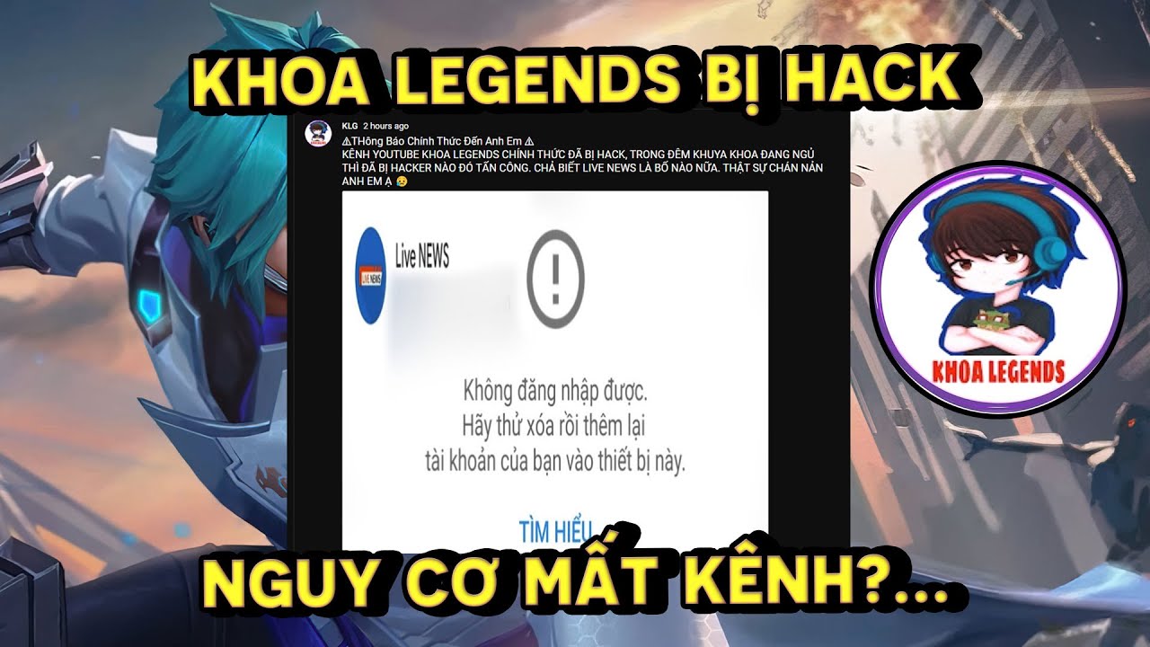 Tốp Mỡ | Khoa Legends Bị Hack K&ecirc;nh? Nguy Cơ Mất Hẳn K&ecirc;nh Youtube... | MLBB