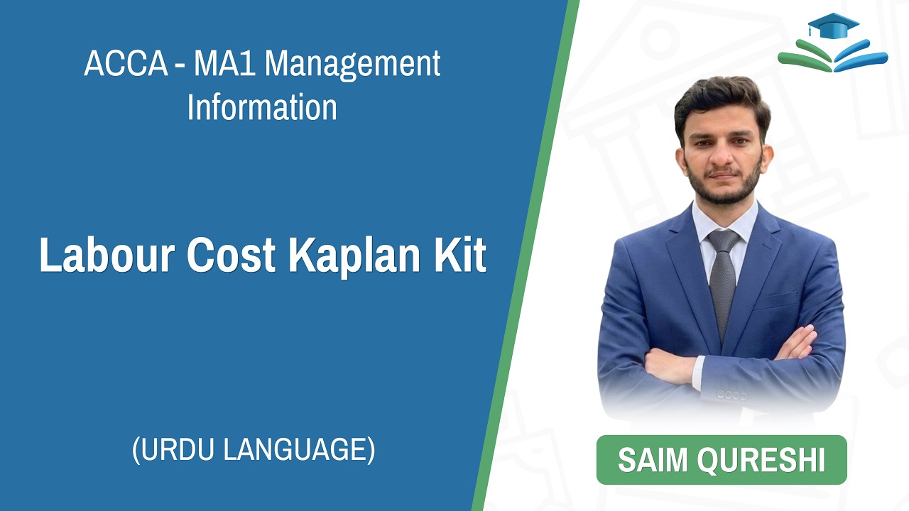 ACCA MA1 -- LECTURE#12 --- Labour Cost Kaplan Kit