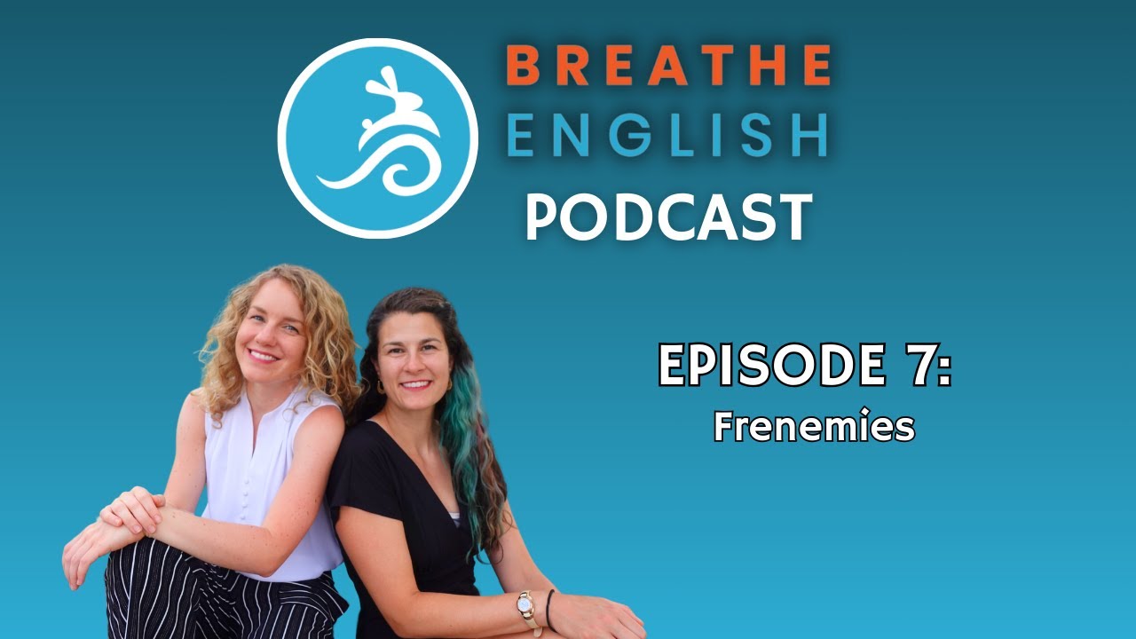 Подкаст Breathe English, эпизод 7 | Заклятые враги