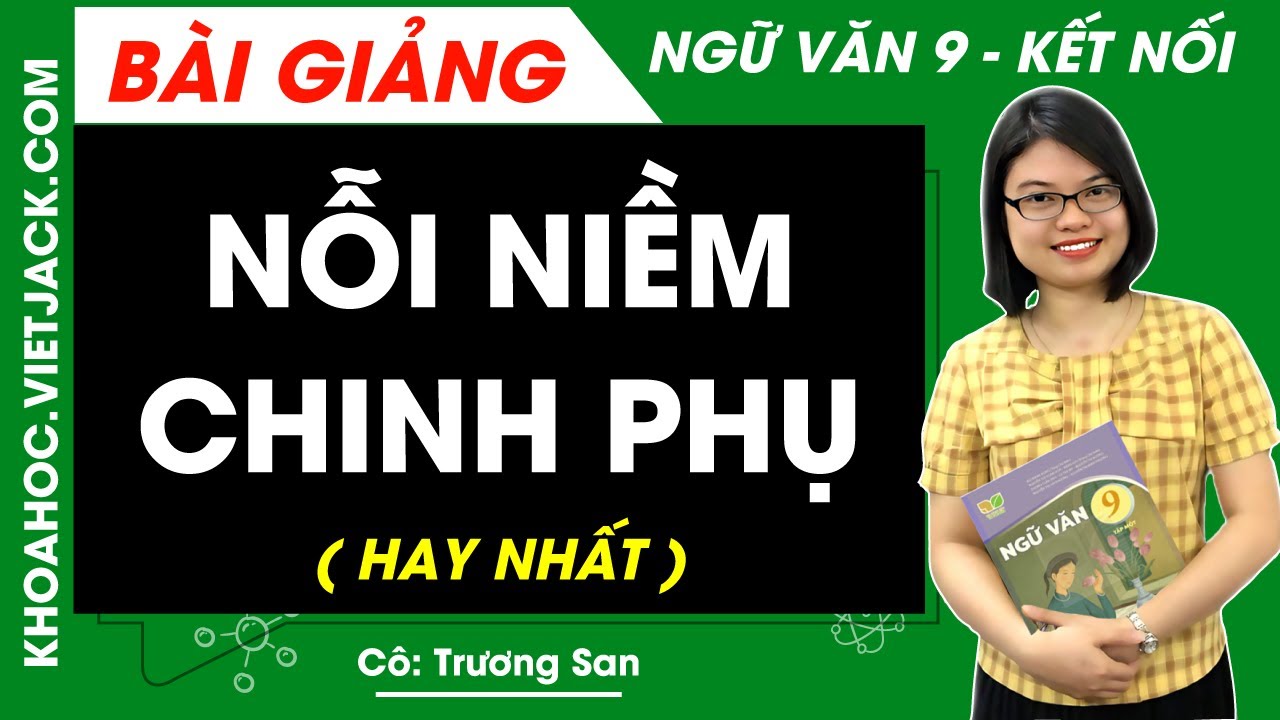Nỗi niềm chinh phụ | Ngữ văn 9 - Kết nối tri thức - Cô Trương San (HAY NHẤT)