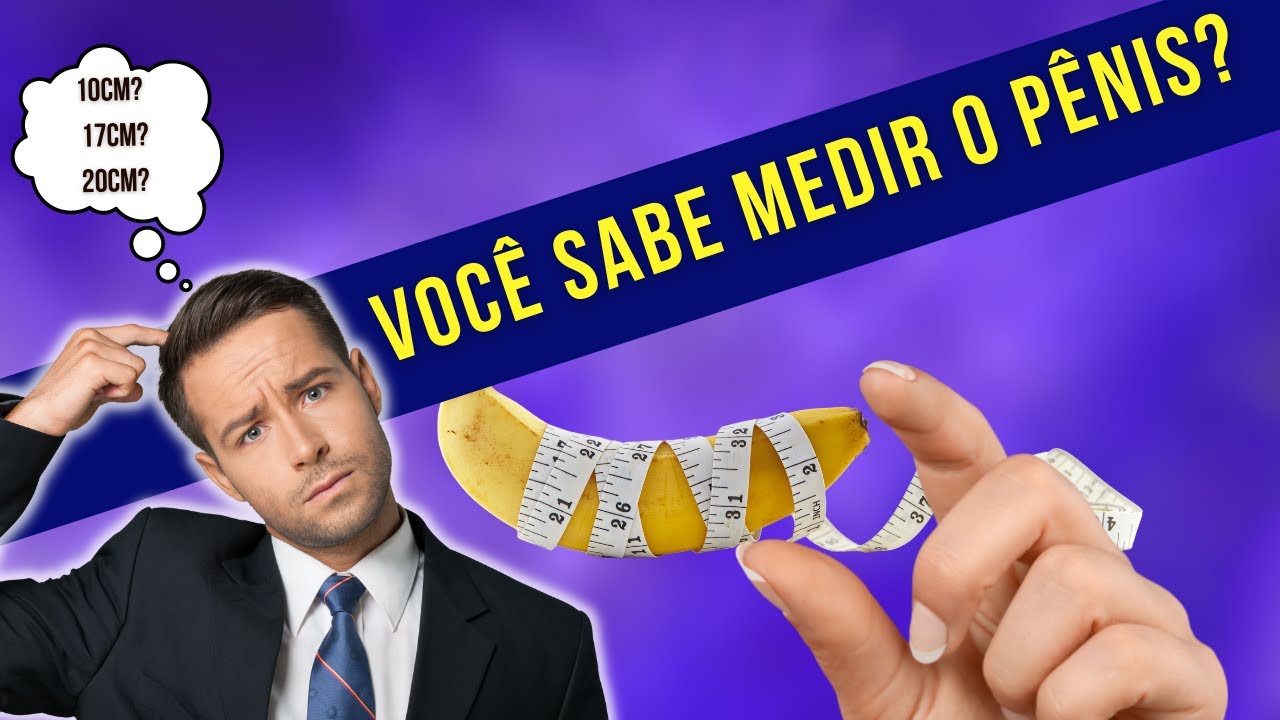 COMO POSSO MEDIR O PENIS? APRENDA A MANEIRA CORRETA DE SABER O TAMANHO PENIANO!