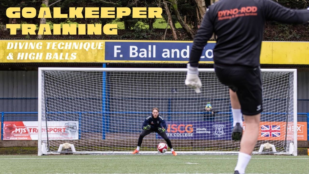 Goalkeeper Training - Diving & High Balls Technique