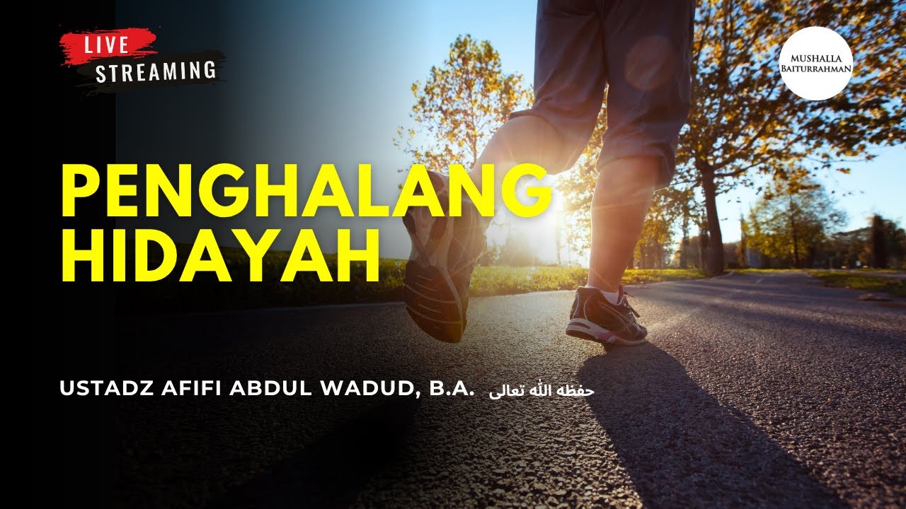 PENGHALANG HIDAYAH I Ustadz Afifi Abdul Wadud, B.A. #mushallabaiturrahman #ustadzafifiabdulwadud