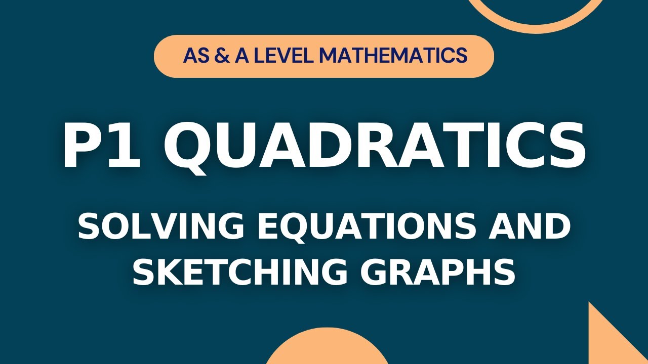 P1 Quadratics Part 1 | Solving Equations & Sketching Graphs |AS/A-level Math |IGCSE/O-level Add Math