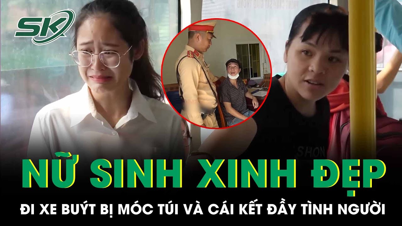 Nữ Sinh Xinh Đẹp Đi Xe Buýt Bị Móc Túi Và Cái Kết Đầy Tình Người
