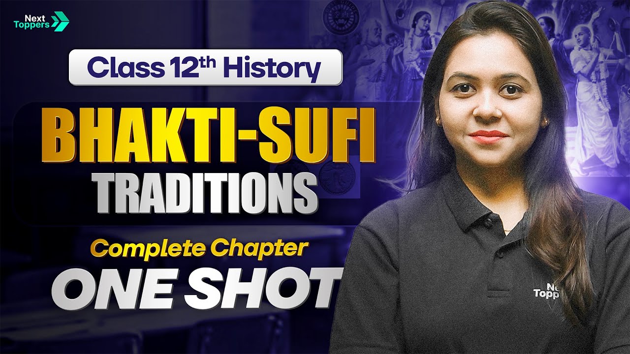 Bhakti Sufi Traditions Class 12 One Shot | 12th History Complete Chapter-6 Revision | CBSE 2025-26