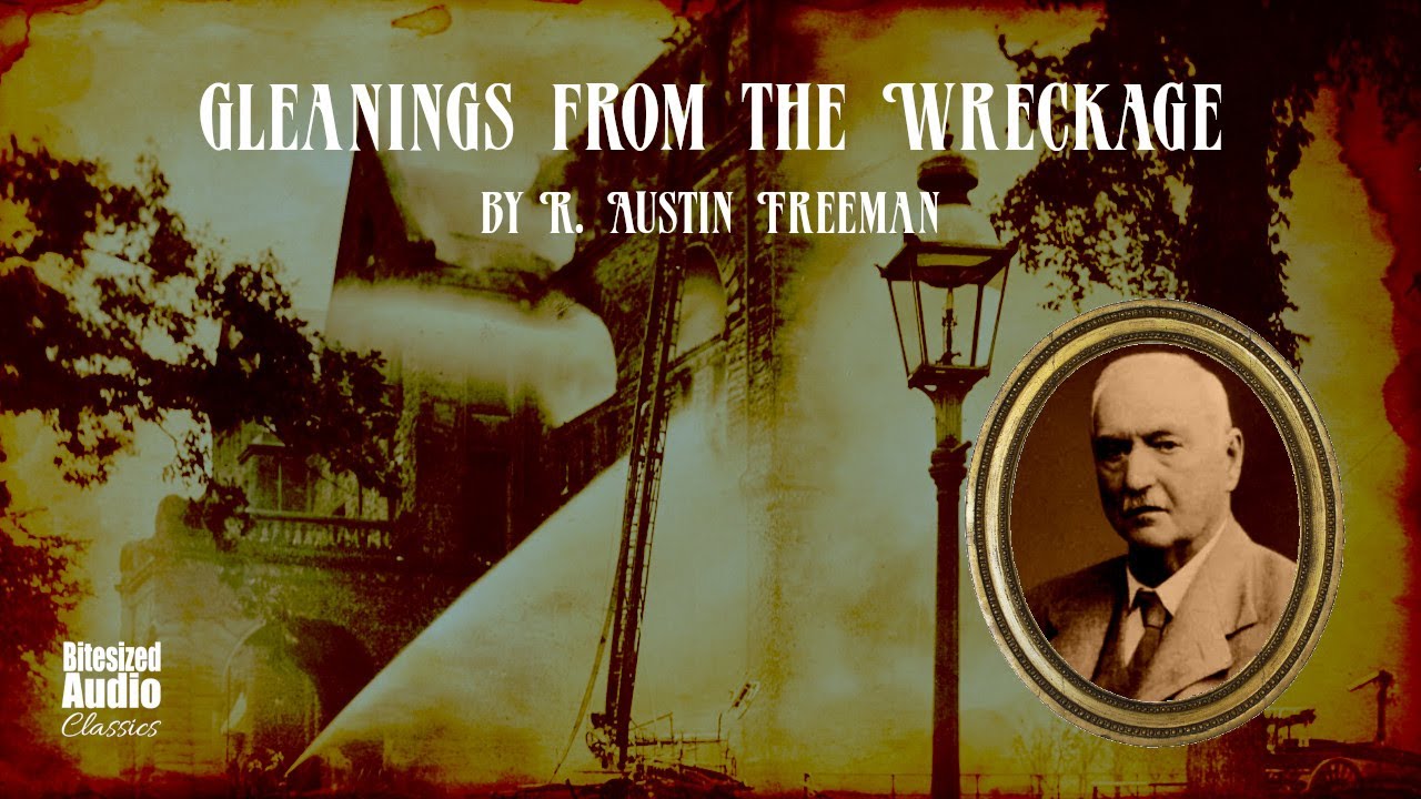 Gleanings from the Wreckage | A Dr. Thorndyke Mystery by R. Austin Freeman | Read by Simon Stanhope