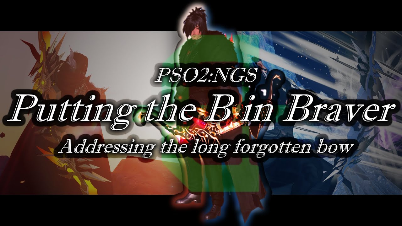 [PSO2:NGS] Putting the B in Braver