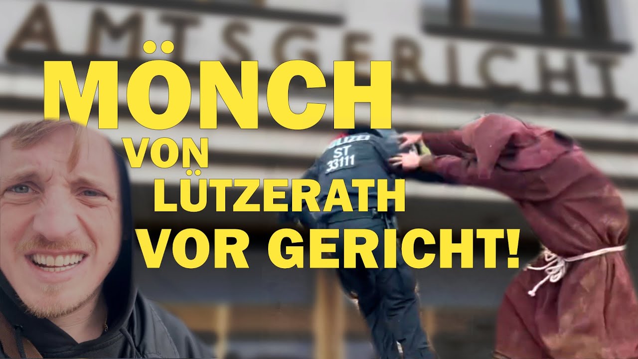 Der M&ouml;nch von L&uuml;tzerath vor Gericht | Urteil f&uuml;r Polizei-Schubsen!