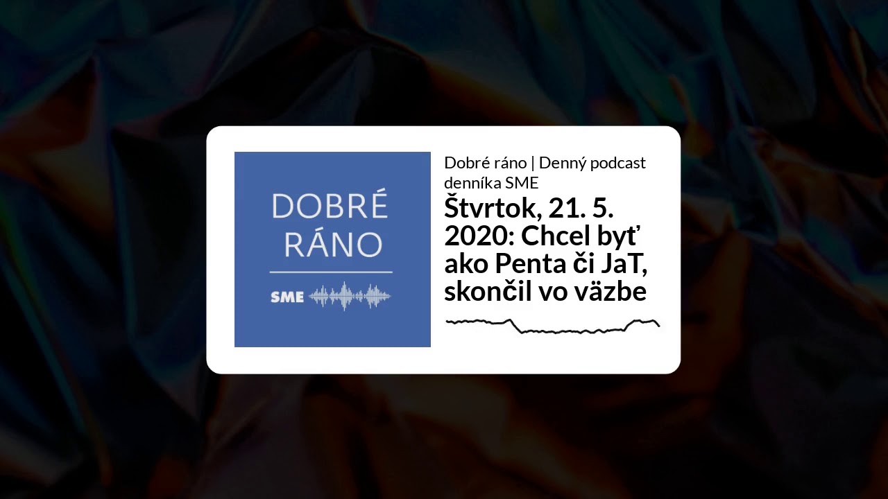 Dobré ráno: Kvietik je vo väzbe, rodine sa darilo za čias SNS (štvrtok, 21. 5. 2020)
