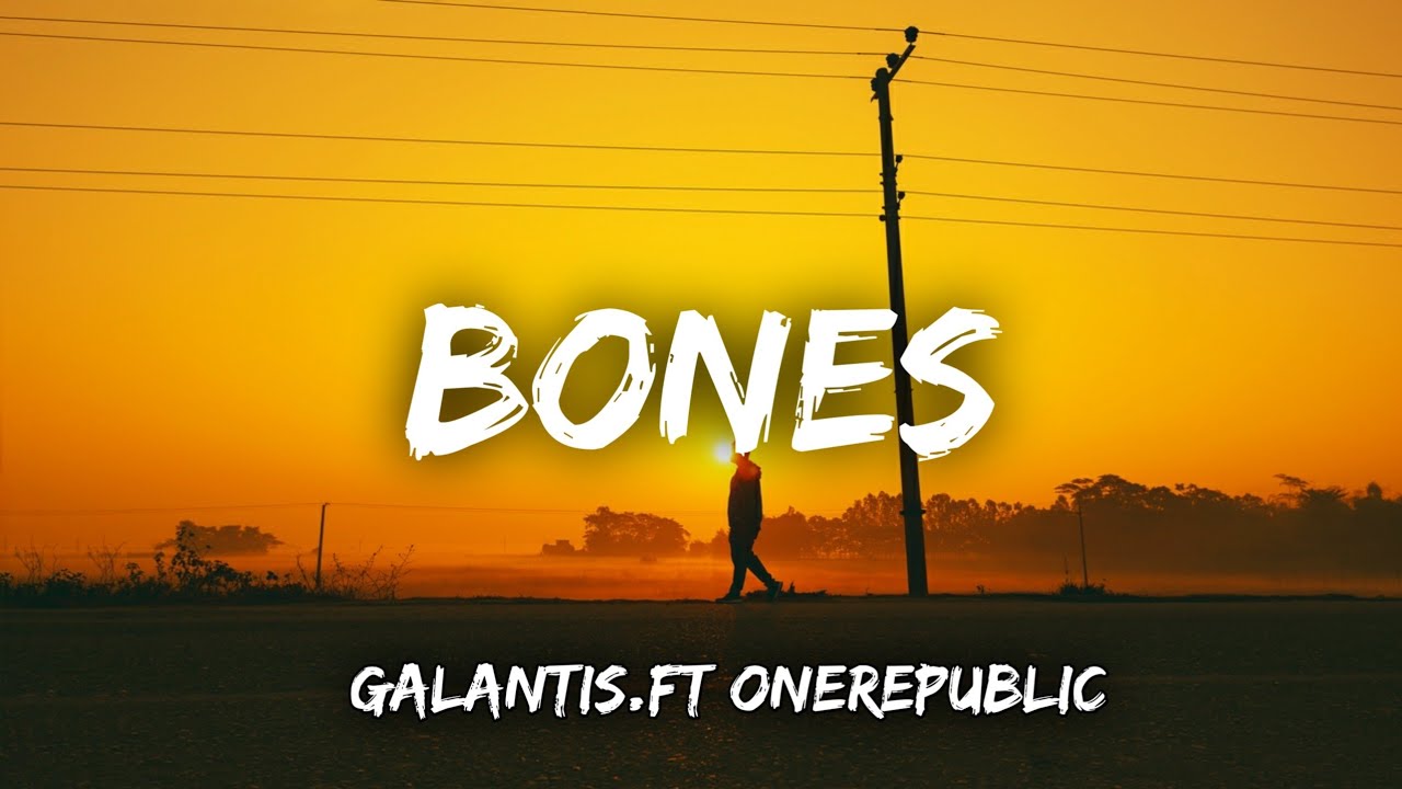 Galantis - Bones(Feat.OneRepublic)