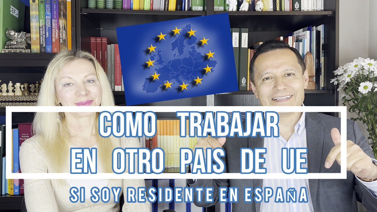 Como trabajar en otro pais de UE si resides legalmente en España.