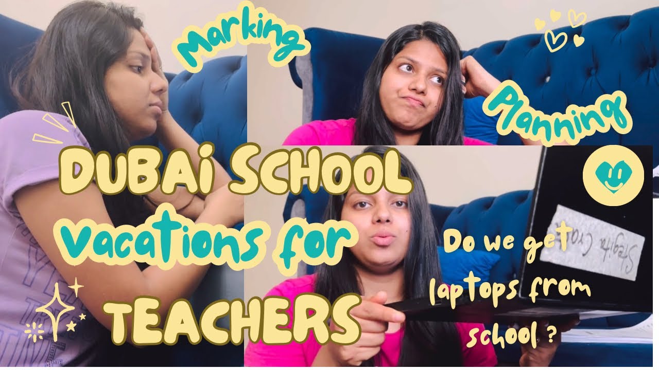 Total number of vacations for Dubai Teachers. Do we get school laptops? Lesson Planning & Marking.