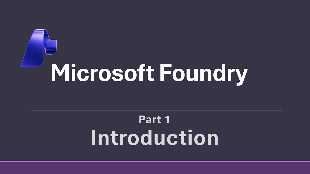 Microsoft Foundry - Part 1 (Introduction)