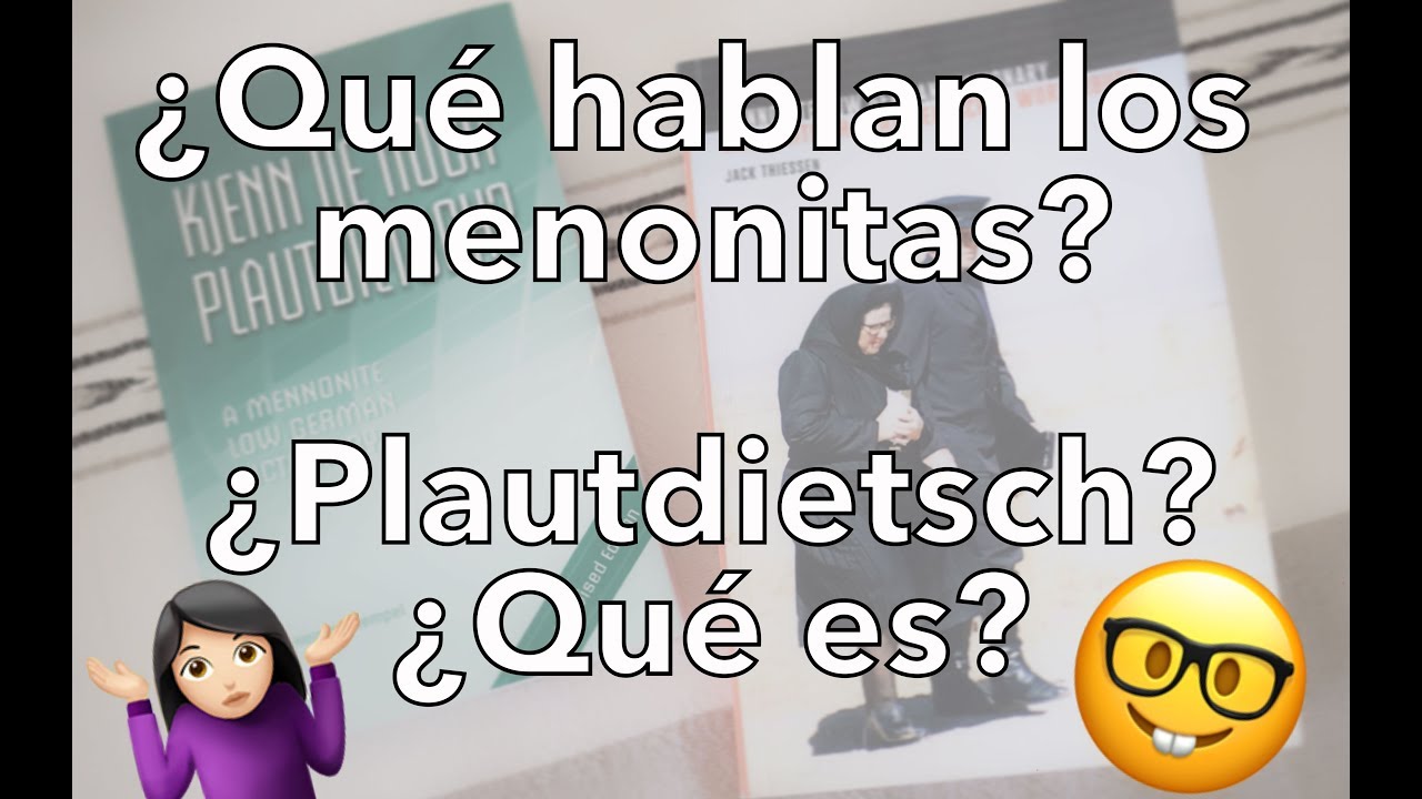 &iquest;Qu&eacute; hablan los menonitas? | PLAUTDIETSCH | Menonita Mexicana