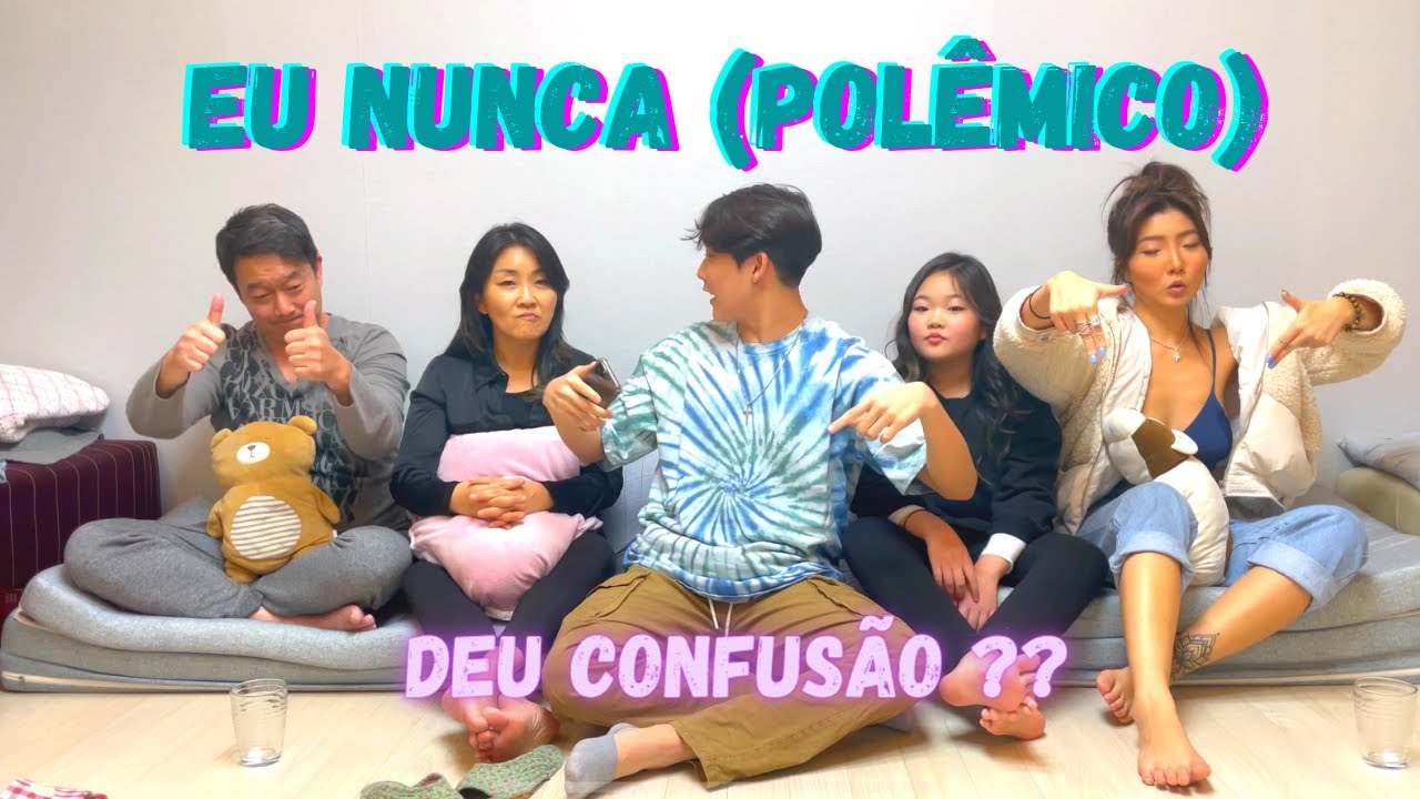 EU NUNCA COM A MINHA FAMÍLIA (POLÊMICO) DEU CONFUSÃO ?