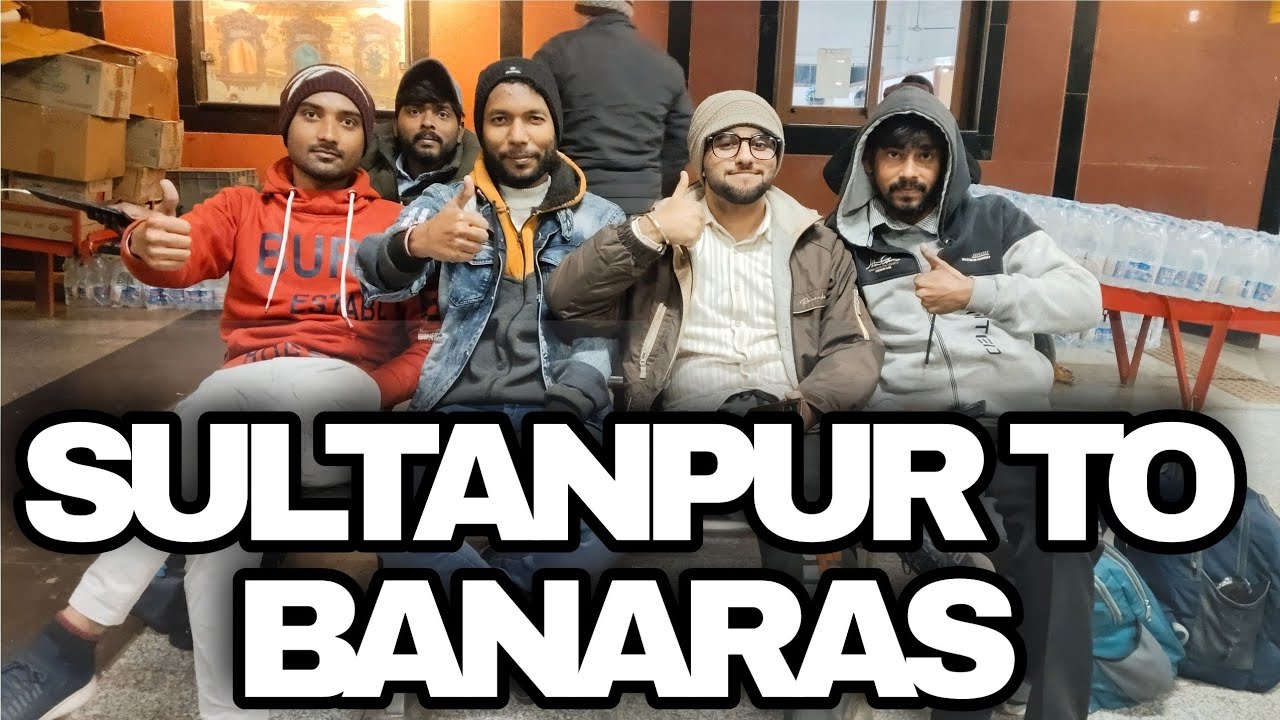 Sultanpur to Varanasi: A Journey to the Soul of India 🛣️