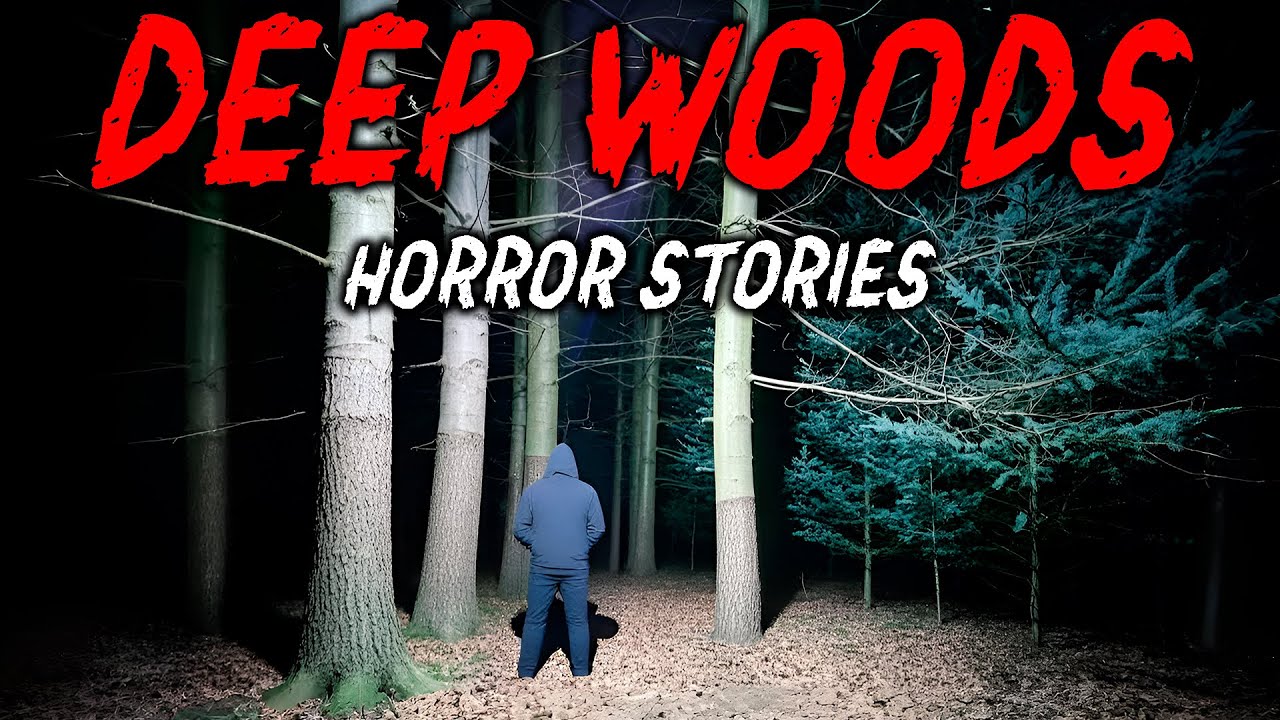 8 True Deep Woods Horror Stories | 