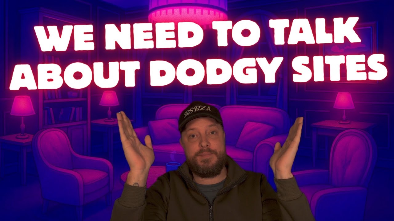 WE NEED TO TALK ABOUT DODGY SITES & SCAMS