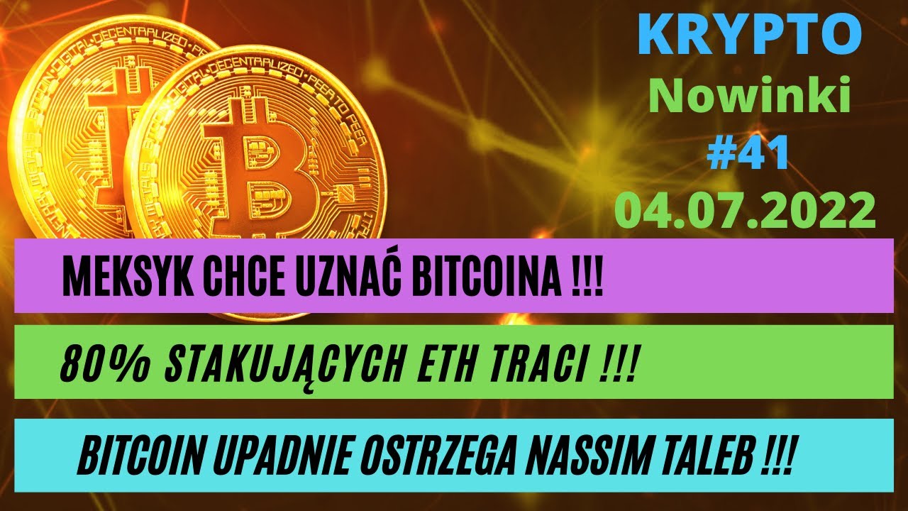 Krypto Nowinki #41 - Meksyk chce uznać BTC 😲a Nassim Taleb m&oacute;wi, że Bitcoin upadnie 🙈