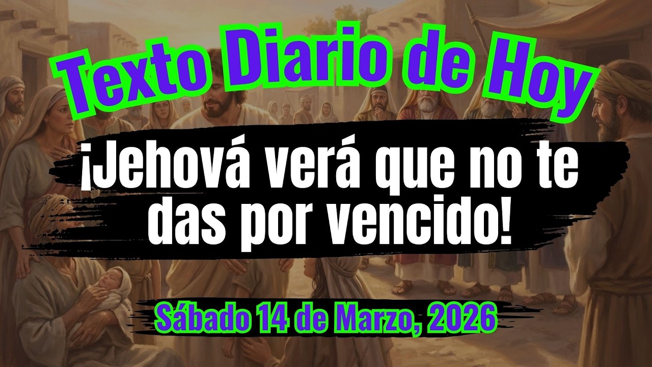 ¡Jehová te acompañará en cada paso que des! 👣 | Texto Diario de Hoy Sábado 14 de Marzo 2026