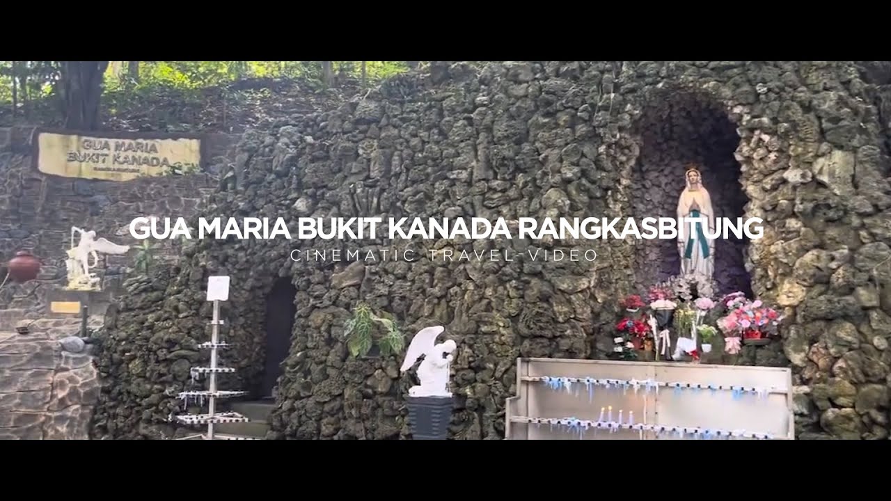 GUA MARIA BUKIT KANADA RANGKASBITUNG-CINEMATIC TRAVEL VIDEO