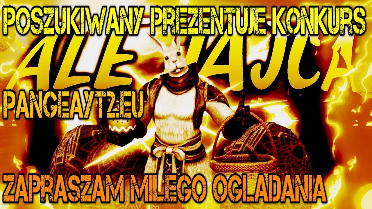 [Orginal] ]Pangeayt2.eu: Konkurs Wielkanocny Zapraszam Milego Ogladania ! ! !