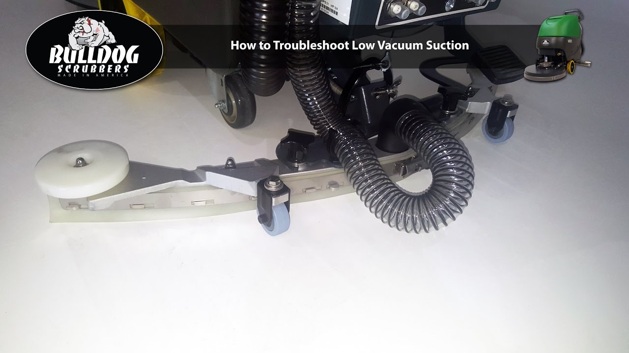 Troubleshooting Bulldog Scrubber low suction