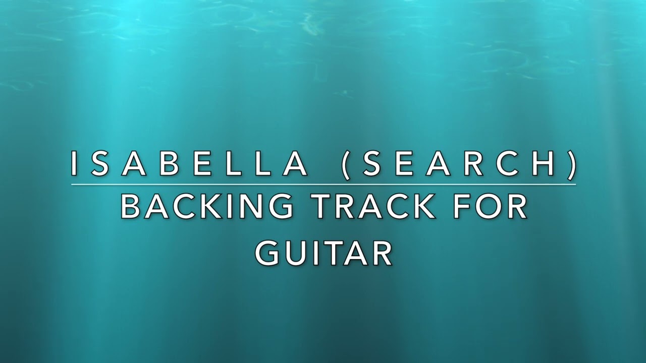 Isabella (Search) - Backing Track For Guitar